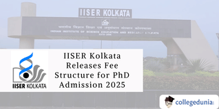 IISER Kolkata Releases Fee Structure for PhD Admission 2025; Check Details Here